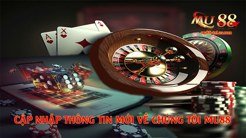 Cập nhật những thông tin mới nhất về chúng tôi nhà cái này