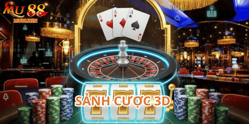 Sảnh cược 3D độc đáo đỉnh cao