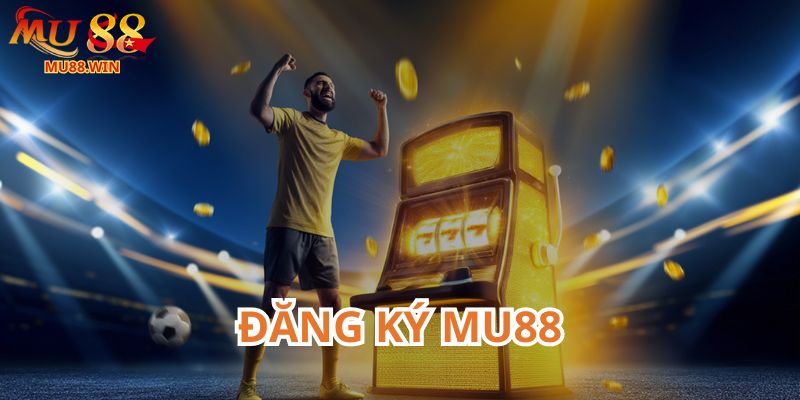 Đăng ký Mu88 cơ bản